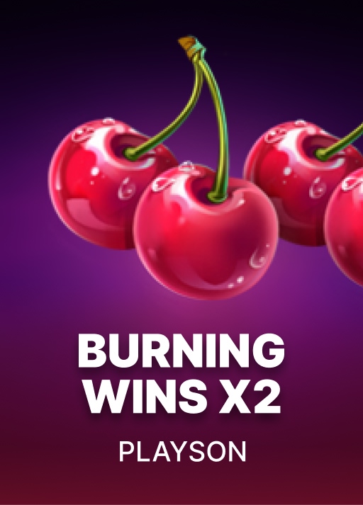 Burning Wins x2