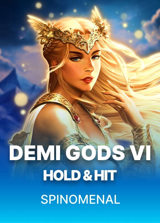 Demi Gods VI - Hold & Hit