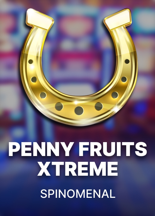 Penny Fruits Xtreme